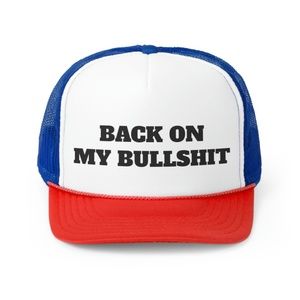 Back On My Bullshit  Funny Trucker Hat